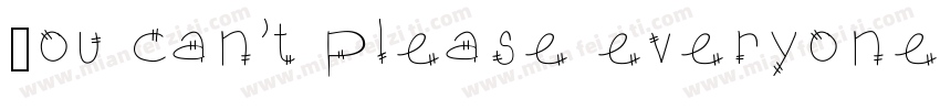 You can’t please everyone字体转换